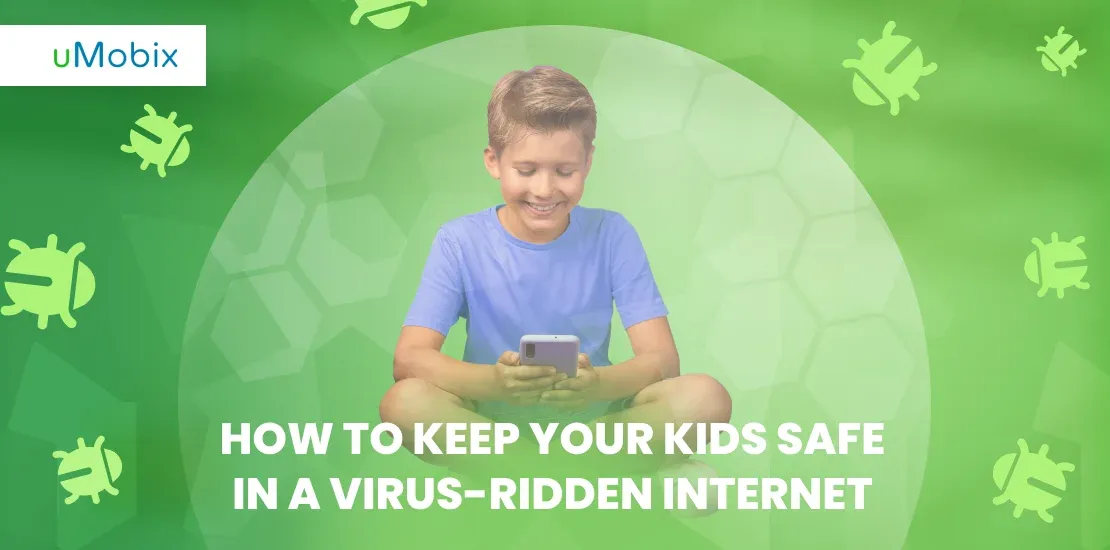 How to Keep Your Kids Safe in a Virus-Ridden Internet How to Keep Your Kids Safe in a Virus-Ridden Internet