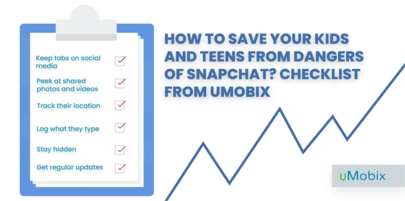 How to Save your Kids and Teens from Dangers of Snapchat? checklist from uMobix How to Save your Kids and Teens from Dangers of Snapchat? checklist from uMobix
