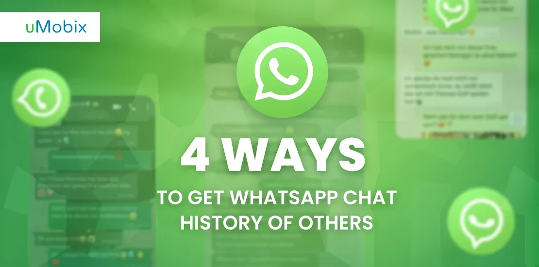 4 Ways to Get WhatsApp Chat History of Others 4 Ways to Get WhatsApp Chat History of Others