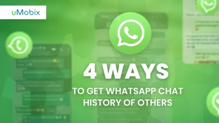 4 Ways to Get WhatsApp Chat History of Others 4 Ways to Get WhatsApp Chat History of Others