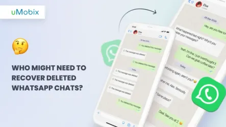 How to Recover Deleted WhatsApp Messages Without Backup? Top Tips by uMobix How to Recover Deleted WhatsApp Messages Without Backup? Top Tips by uMobix
