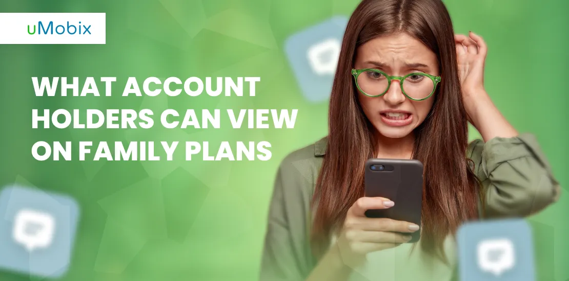 What Account Holders Can View on Family Plans What Account Holders Can View on Family Plans