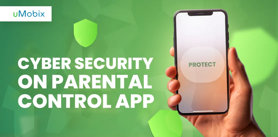 Cyber Security on Parental Control Applications – uMobix