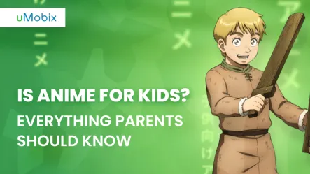 Is Anime for Kids? Everything Parents Should Know Is Anime for Kids? Everything Parents Should Know